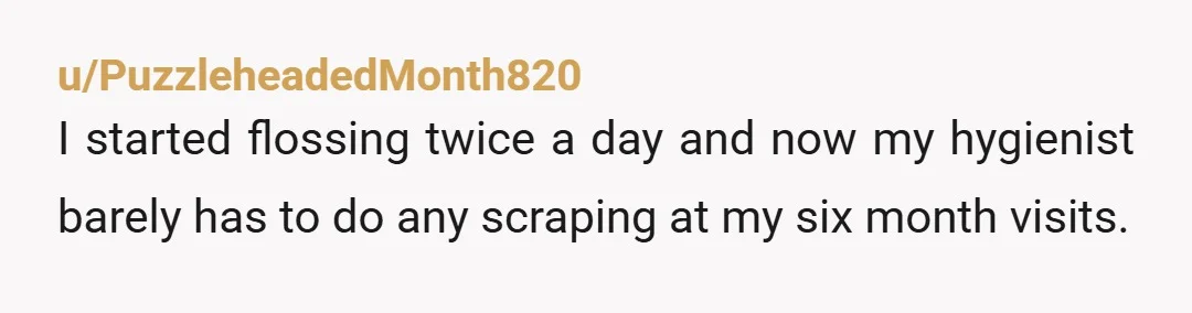 u/JustSweet1024
Dehydration is also a huge cause of dry mouth.
I didn’t believe it at first until I started drinking more water.
The difference it made was wild.
