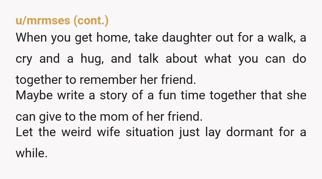 u/neverthelessidissent I'm 42. When I was 12, a close friend of mine died suddenly. My mother a.) knew and didn't tell me, b.) refused to let me go to any...