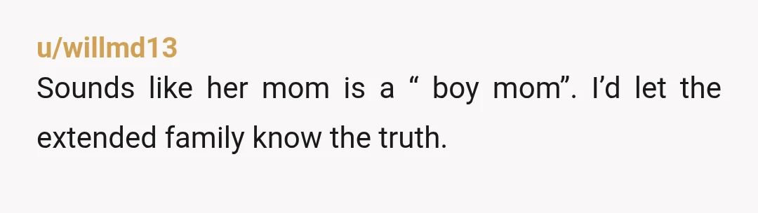 u/pacazpac INFO: how does everyone in the extended family treat the brothers? Is this some kind of “everybody else is obsessed with niece so we gotta knock her down a...