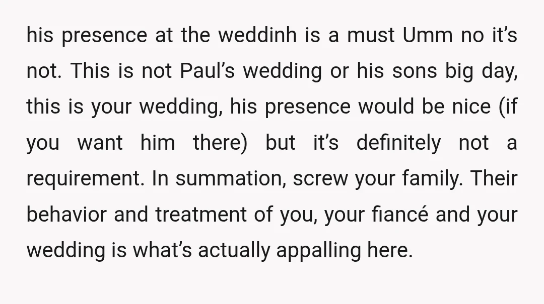 u/Something_morepoetic
NTA-The only people who must be present at a wedding are those who are getting married. Stick to your plan and enjoy your day with those in attendance.