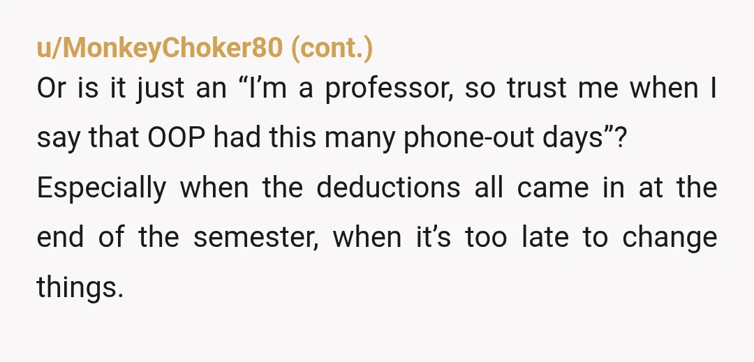 u/AlwaysAboutMe My daughter had a professor like this. Actually, he wasn’t her professor but he was the dean of the math department. My daughter was in a near fatal car...