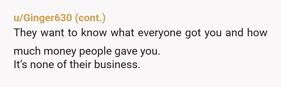 u/Lcdmt3 NTA. So weird and never heard of this. Ask them if they invited the in laws, because wouldn't they understand because they have a kid? Most people give money...