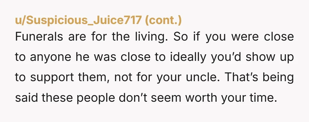 u/Findinganewnormal NTA. Honestly it’s not important enough for you to attend because those aren’t family members, they’re entitled strangers who happen to share some dna and memories with you.  My...