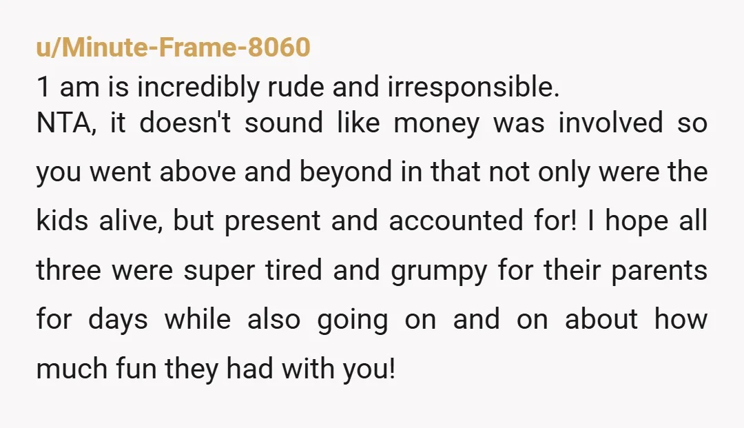 u/Bookaholicforever NTA. I would just tell your parents and sister that if they try to pull that again, you will stuff the kids full of sugar, introduce them all to...