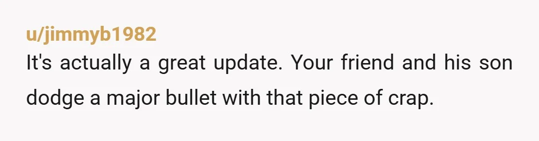 u/jimmyb1982
It's actually a great update. Your friend and his son dodge a major bullet with that piece of crap.