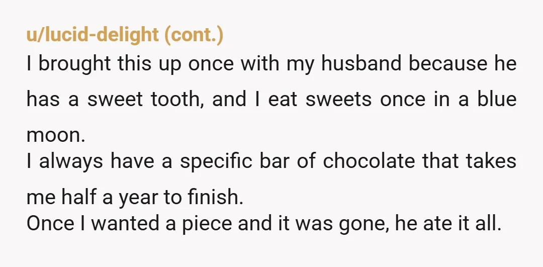 u/Supergwynnie
My four year old knows that treats like chocolate need to be shared among the family, by the way.