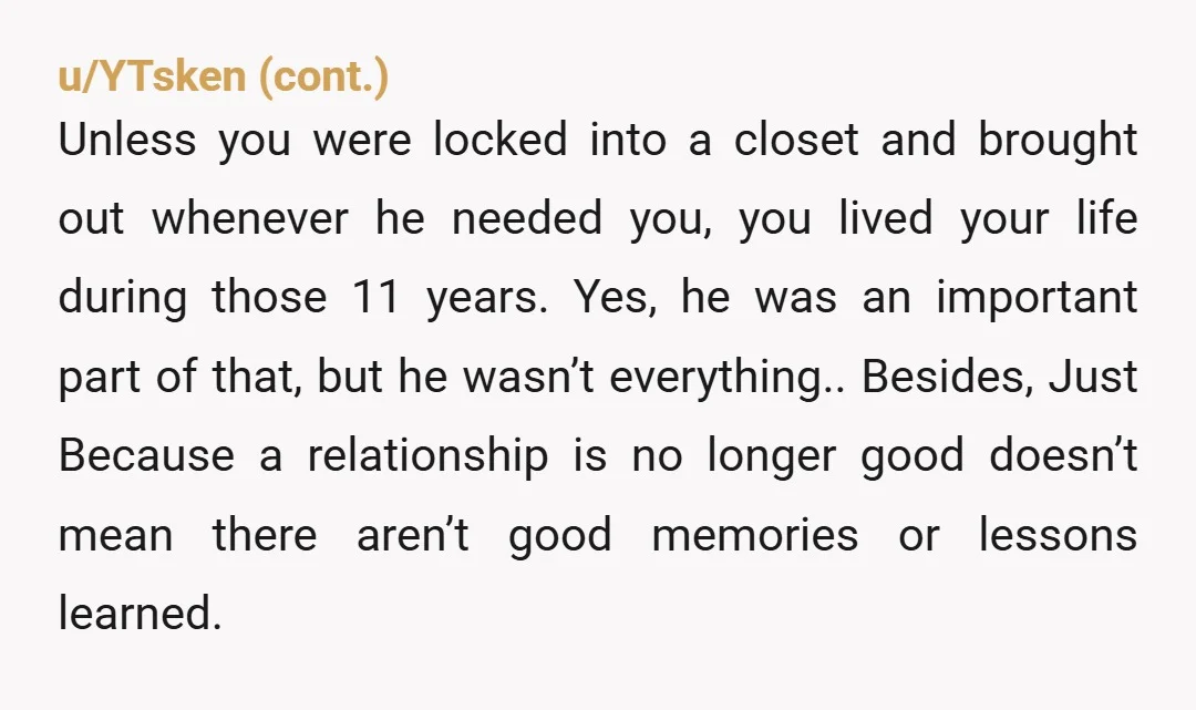 u/Alwayshappy_ If you are going to make a determination based on how long you guys have been together, you will continue to be miserable. Yes, 11 years is a-lot but...