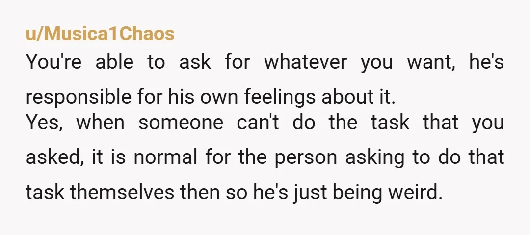 u/HellyOHaint I cannot wrap my brain around his logic. He deserved to be laughed at, cuz that don’t make no sense. I think he is used to you feeling sorry...