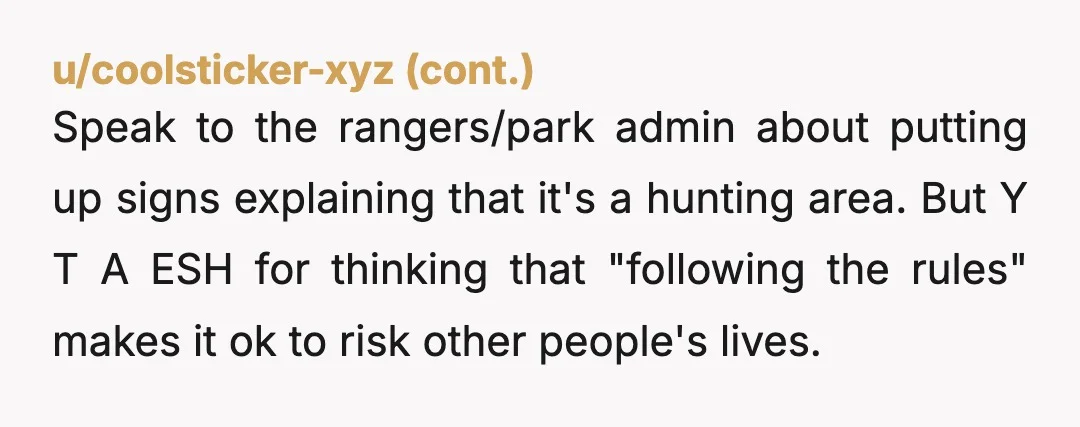 u/makethatnoise Reddit is not the place to ask this, have you talked to a park ranger / parks and recreation / whoever is responsible for managing the park? At the...
