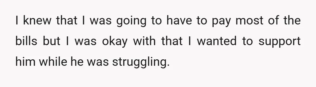 u/anneofred He used you. It’s not the beginning of the end, it’s just the end. $10 says you also got denied some places because he didn’t have a job, so...