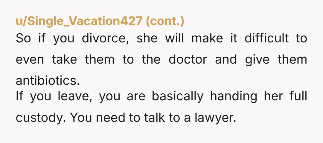 u/cassowary32 How long ago was the last kid? Has she been checked for post natal psychosis? Or some other personality disorder? The best way to proceed is to follow the...