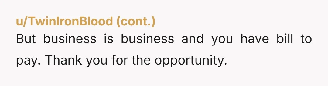 u/Just_Bz77
The irony is that they will spend much more trying to hire and train a replacement than the cost of giving you the raise.