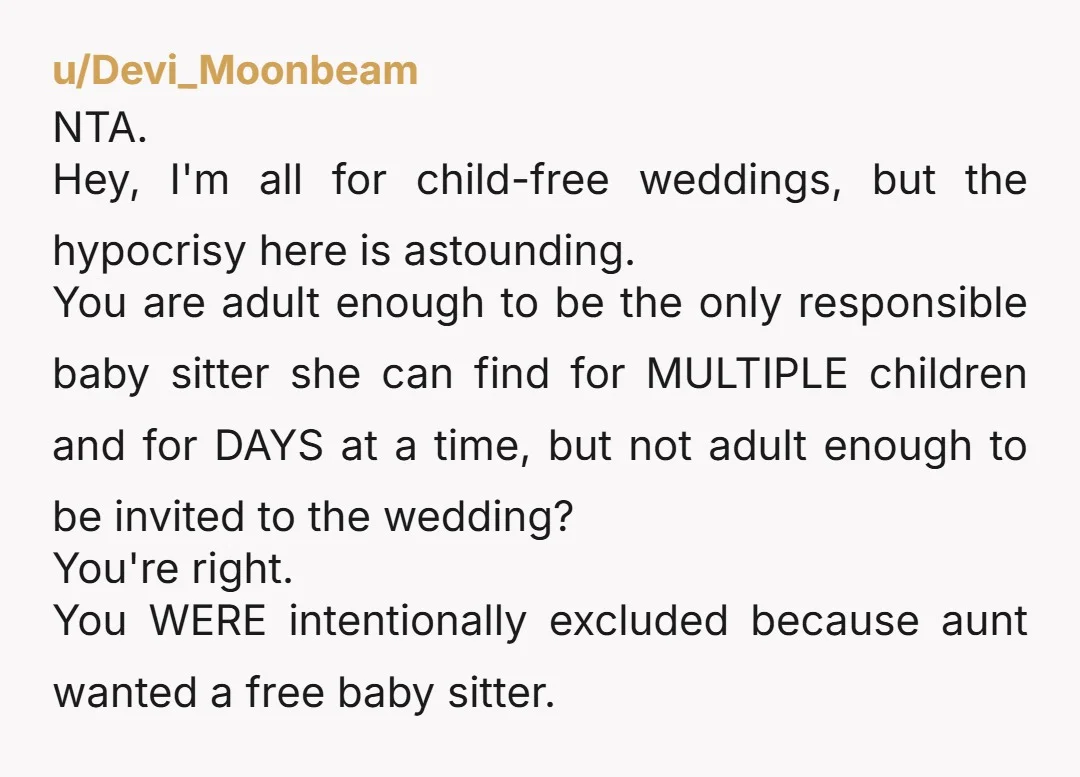 u/hoophooper
NTAH. It should be her responsibility to find care for her children on her wedding day.