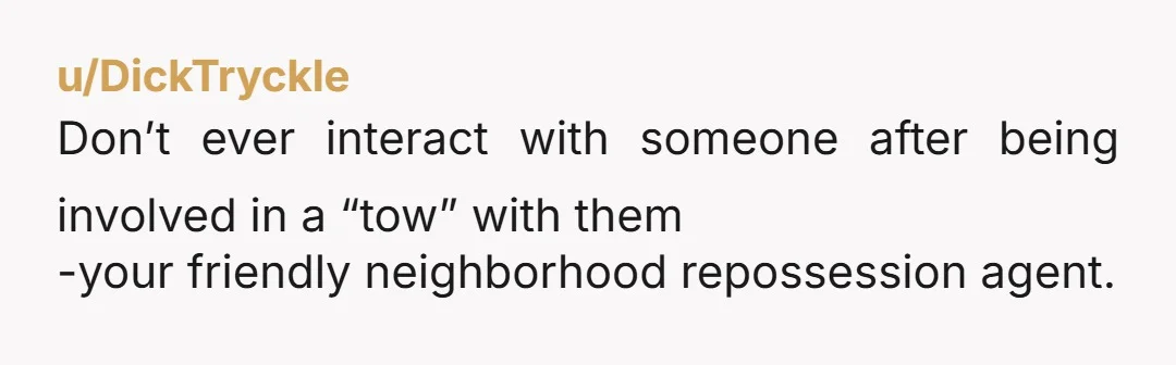u/Competitive_Fee_5829 my dad always taught me if you are going to do something "illegal" at least have everything in check like your registration, license and insurance. their fault for parking...