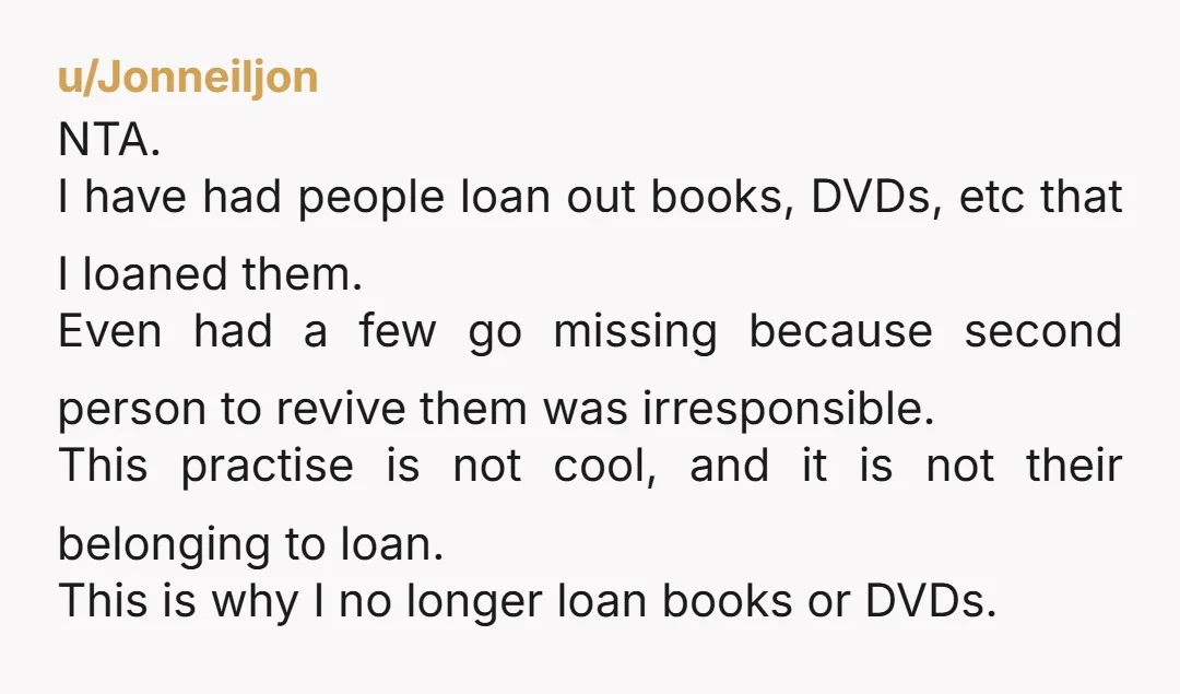 u/grepusman
Tell her it's not hers to lend, and demand it back immediately.