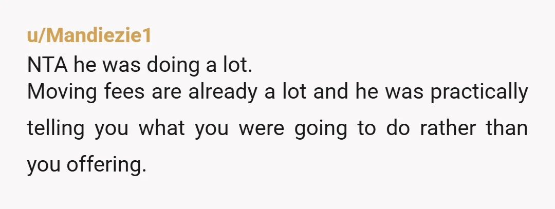 u/Either-Banana-7323
For whatever reason movers are wildly aggressive and weird about tipping in my experience.
Definitely NTA.