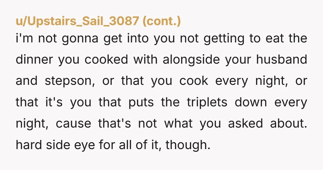 u/HorseygirlWH Can't you set aside a plate for yourself and leave it on the table and he cleans the rest of the kitchen up? Also, why can't he watch the...
