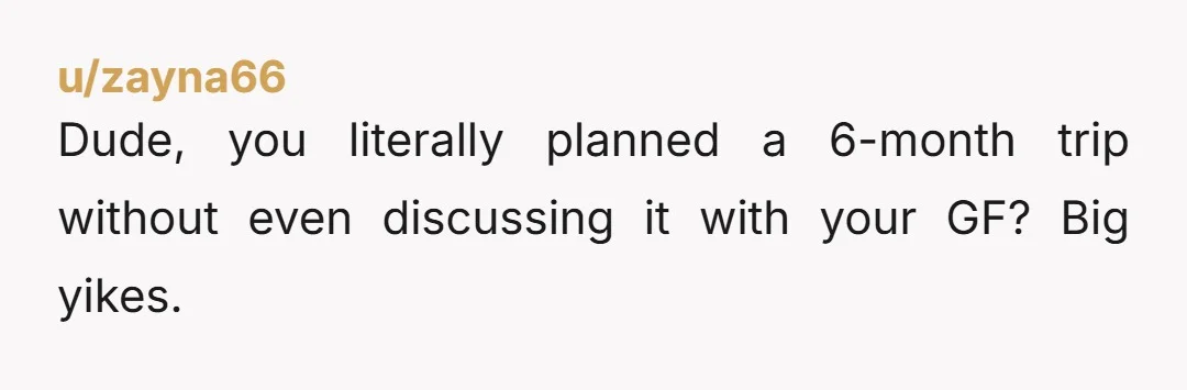 u/Careful-Course-7001 Why do I get the feeling that this is for longer than 6 months? I think you’re ending the relationship.