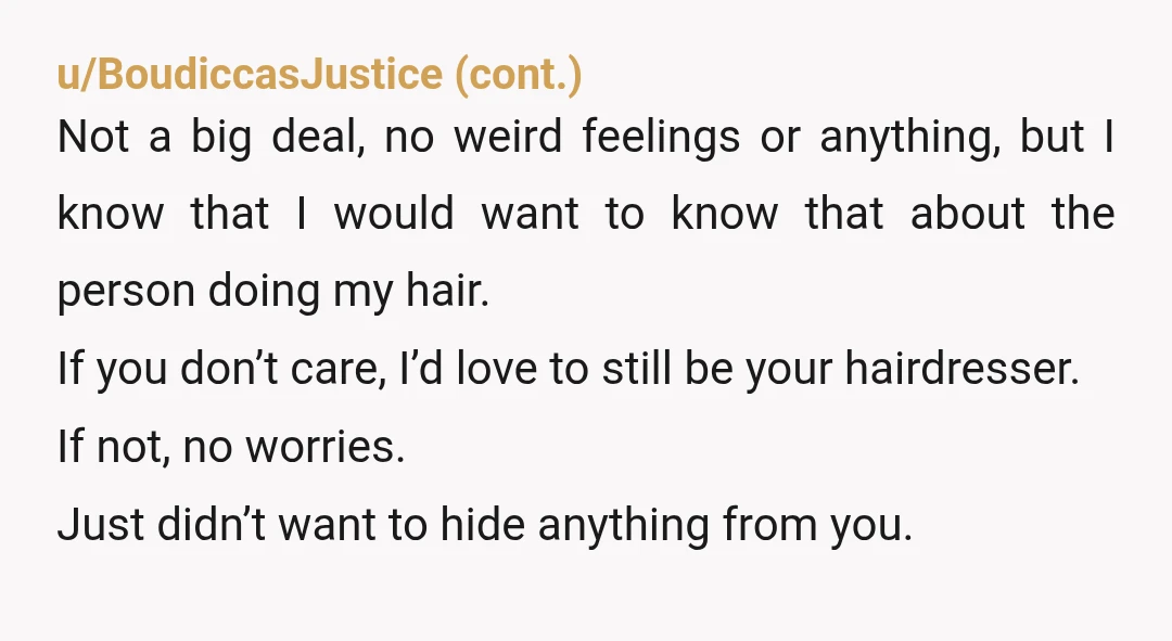 u/MrsPhilHarris
Don’t say anything.  Why would you think she would want to know.