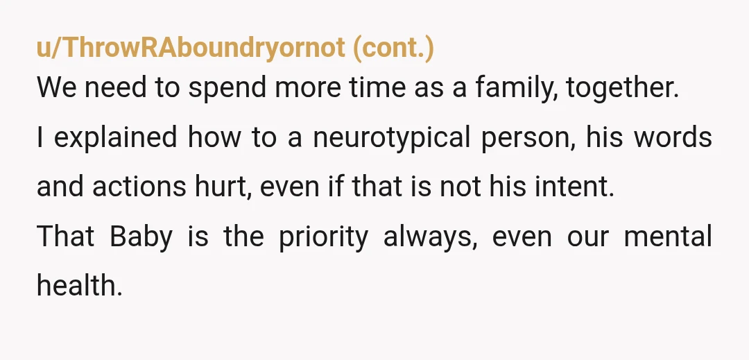 u/Equivalent_Secret_26 NTA. The only AH here is your husband. You don't get to have a 'bedtime boundary' when you've had a child. He's a grown ass man that helped create...