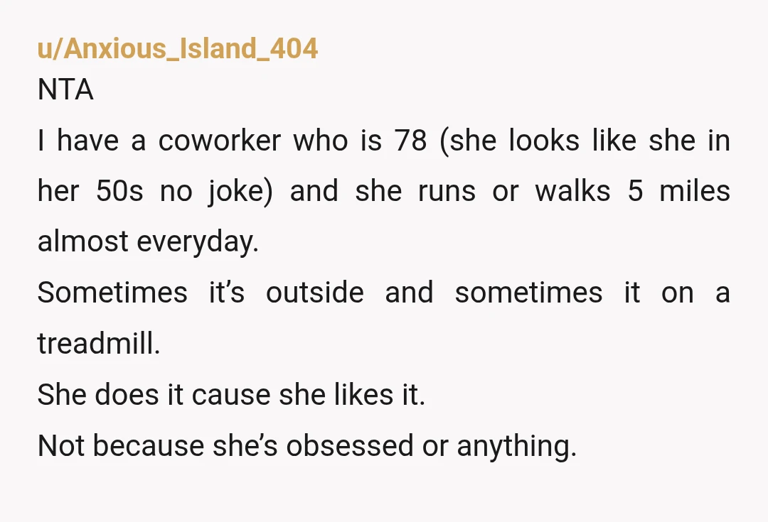 u/Miserable-Note5365 NTA. A daily walk is one of the healthiest habits you can have, especially since a lot of activities now involve distraction and ignoring the outside world. She seems...
