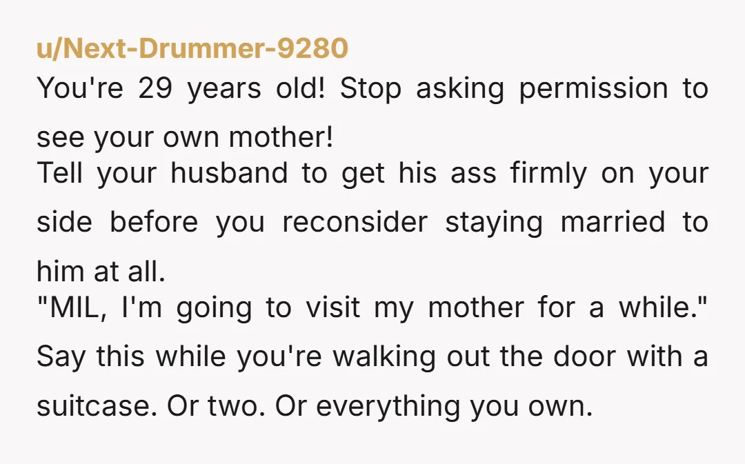 u/ImmediateShallot7245 NW… You deserve to be live where you are more comfortable and if that’s with your mom then that’s what you should do. Op don’t let your husband or...
