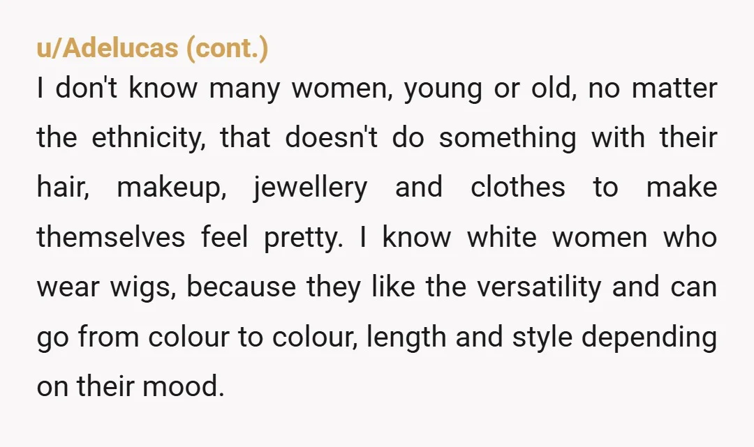 u/Mrsanjuro75 Uh, so it’s ok for your son to tell a woman, any woman, how to look? He’s young and there’s room to grow but it sounds like he’s incredibly...