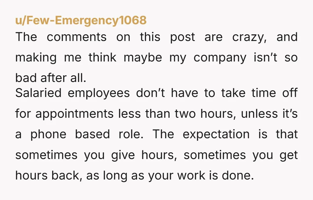 u/C_bells What? Remote or not, people commonly take time out of their workdays to go to medical appointments. I would ask “okay, so let’s say we work in an office....