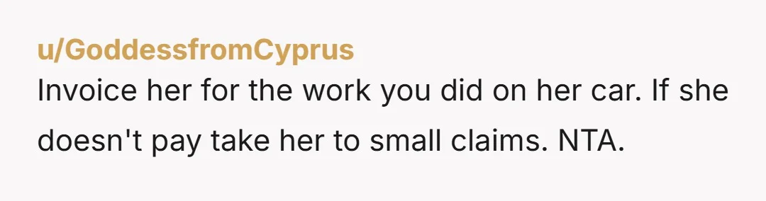 u/F0xxfyre Wait..you did what and she did...wait WHAT?!? No, OP, categorically NTA, but she is. You did her a favor, and she damaged your car in response. Her lack of...