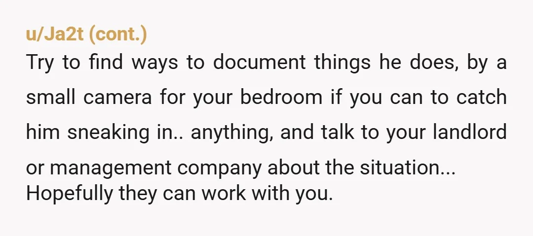 u/Ms_Formal_Tie OP please update us when you are safely out of your apartment. I think asking your mom for a loan to break the lease is absolutely something you should...