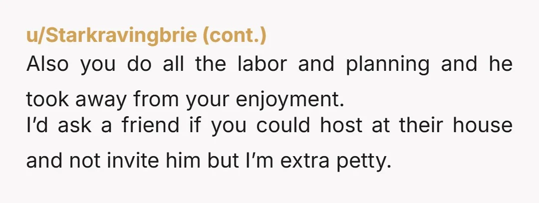 u/Adelucas You need a new partner. He's very entitled, inviting people without consulting you, then expecting you to cover the extra costs. I assume you don't have shared finances, so...
