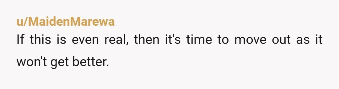 u/waveform06 Funny how these stories never make it so awkward that the OPs roommate wants to go and live with their partner. Admit you are being controlling, but he is...