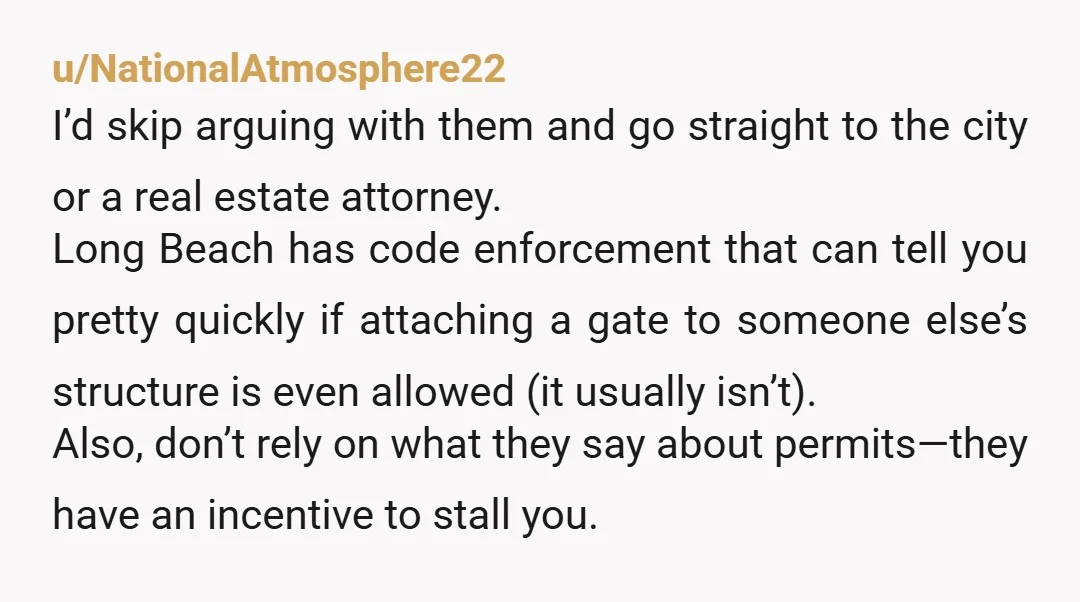 u/NationalAtmosphere22 I’d skip arguing with them and go straight to the city or a real estate attorney. Long Beach has code enforcement that can tell you pretty quickly if attaching...