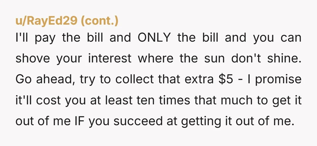 u/Sufficient-Cash1402
I would never have paid that bill, charging interest on a bill that was never sent is a fraudulent billing practice.