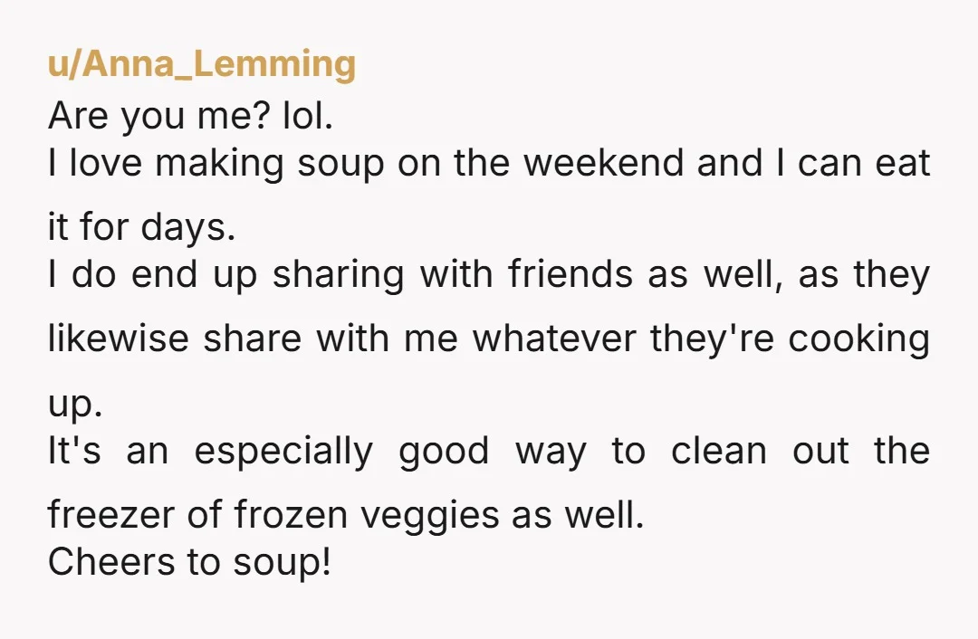 u/Butterwhat I like to do this with soups, salads, and rice and bean dishes for lunches. I work remote but I never have both the time and mental energy to...