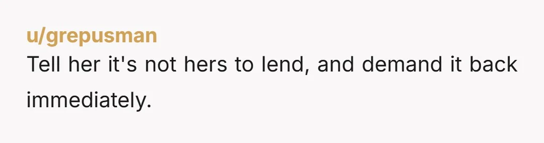 u/RandoCollision You were polite to lend it her so she could try it. You didn't agree to provide her with a way to get karma in her group. If she...