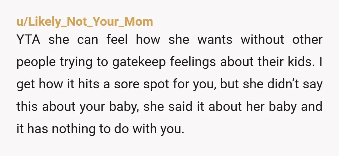 u/Letsgo_321 YTA Gentle YTA. You went and stirred the pot because you decided that how someone lives their life somehow affects you and gives you the right how to live...