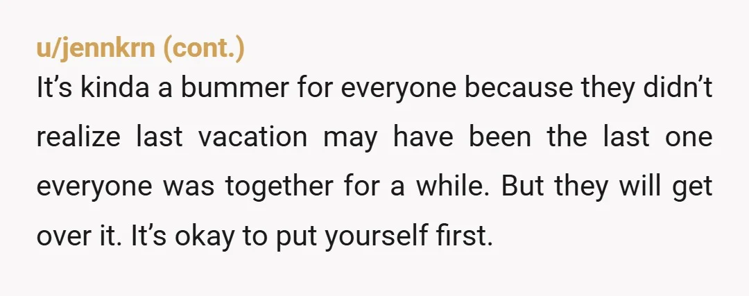 u/Beautiful-Click-6983 Get through your school first, you are the priority. When you’re working, you’ll be able to appreciate a vacation more and know you truly earned it and can enjoy...