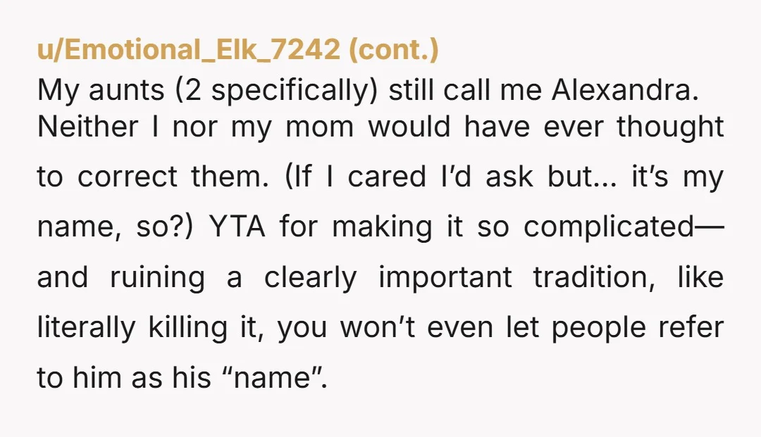 u/DubiousPeoplePleaser
A variant of a German tradition? Kinda YTA.
It is his name.
AD is a nickname.
So this just seems like a really dumb hill to die on.