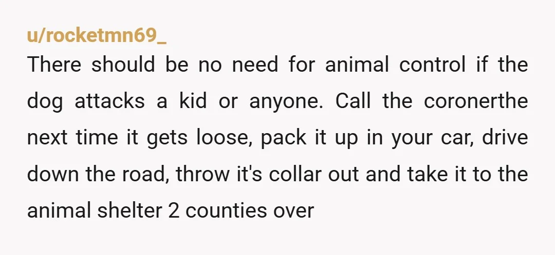 u/drownigfishy NTA there are leash laws for a bloody reason. If a dog came at a child that young I'd be raising more hell including demanding to do a police...