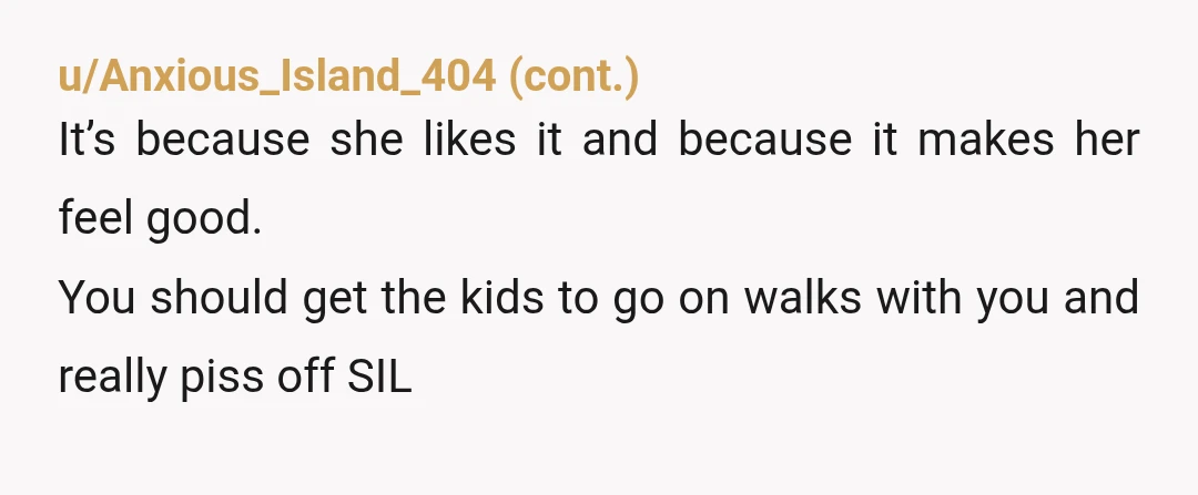 u/RattusRattus NTA. And literally every therapist and doctor will tell you to exercise for mental health. Like they tell you to meditate.