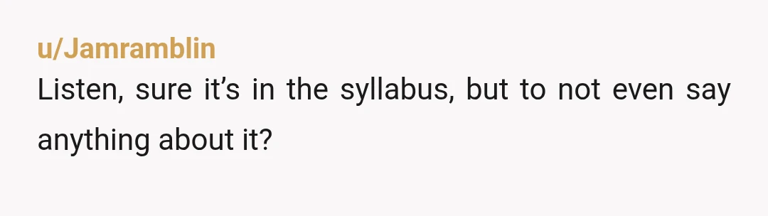 u/HeberMonteiro The amended syllabus should actually help make the students' case against the professor. What they need is to make this public, try to go viral on social media, contact...