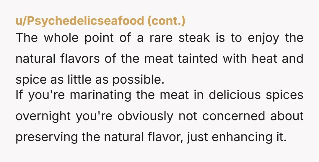 u/Large-Loan1394 Just cultural preference. Not everyone likes rare beef. Including a lot of Midwestern Americans.