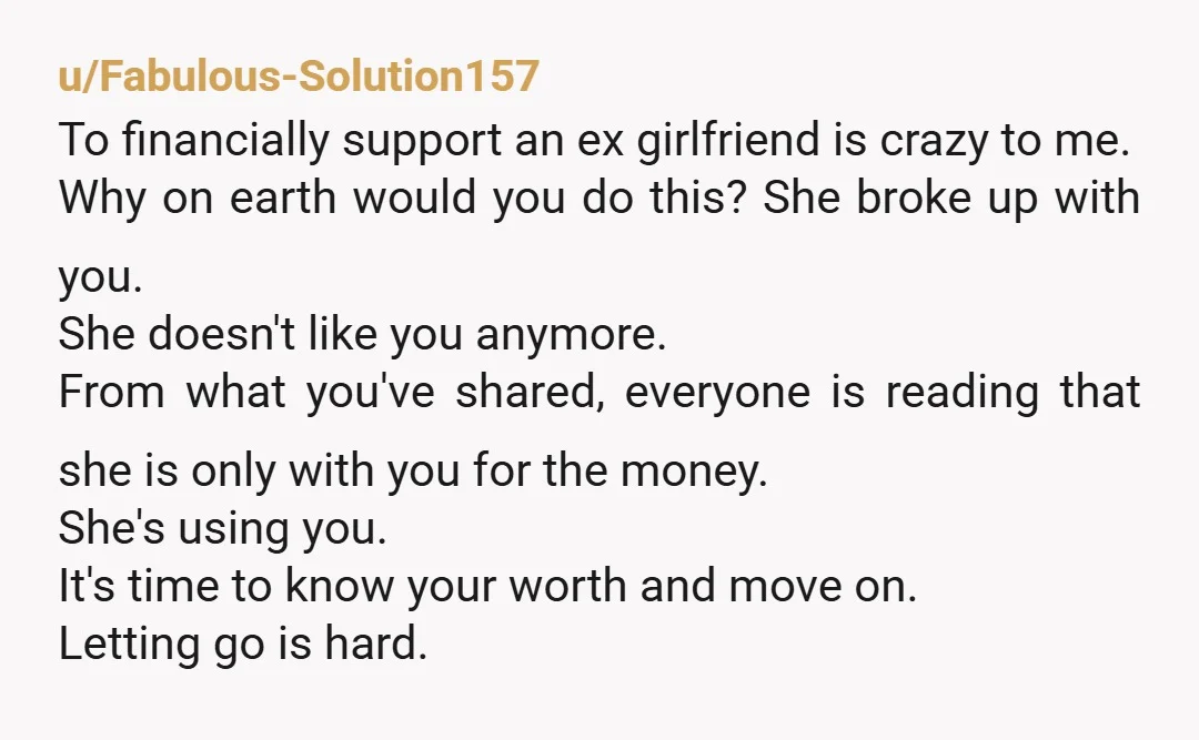 u/clearheaded01 NTA Her wanting to work things out, is just her facing losing her meal ticket... so unless youre addicted to sex with her, dont even consider it... Stick to...
