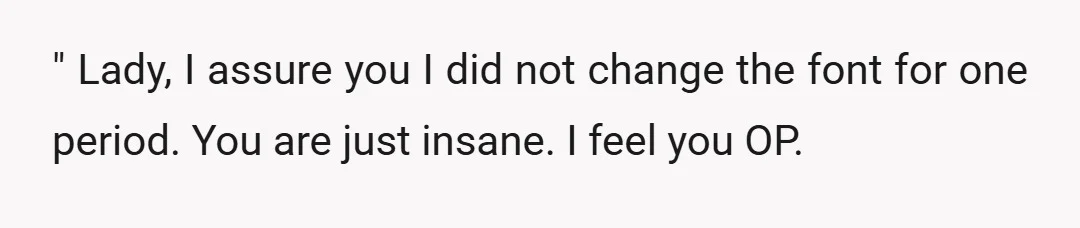 u/R3pp3pts0hg I had a boss who would make me write up reports about everything. She would criticize each and every one... acting as if she was doing me a favor...