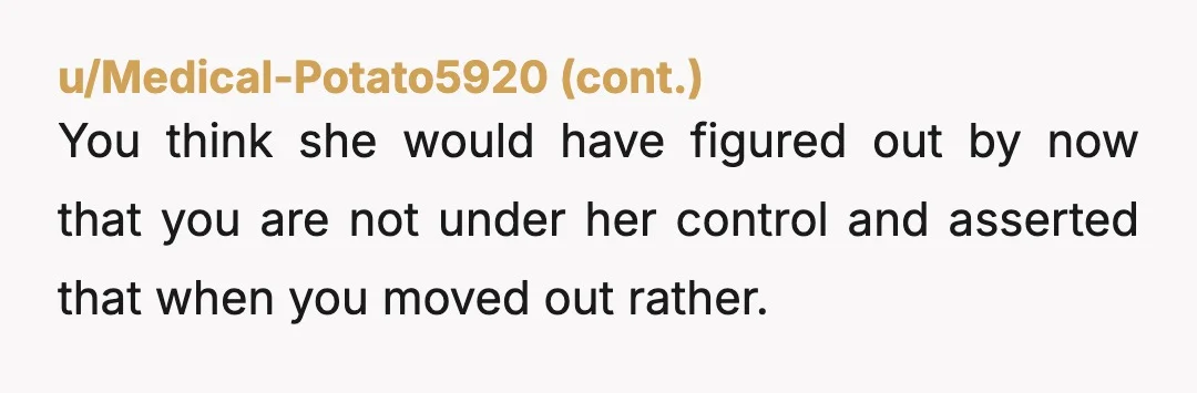 u/ImprovementBusy5683 Nta but i would cuy contact with your "mother". She sounds like 1 of those chics that prioritizes men over their own children & has to have a man...