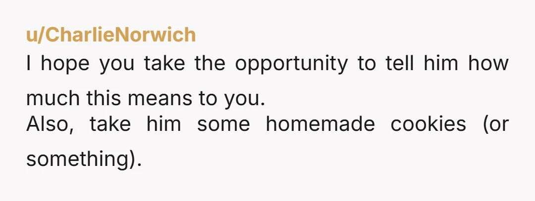 u/YourMomsEmbarrassing Cookies. Nothing says "thank you for caring enough to keep the light on" like cookies. *Typo