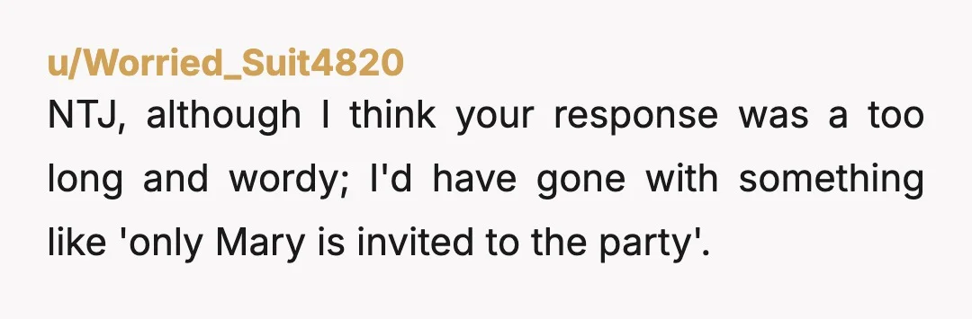 u/get_to_ele NTJ. It’s standard (everywhere I’ve been) to be able to limit to just friends you invite (eg classmates) and siblings are not invited. Parents typically just drop their kid...