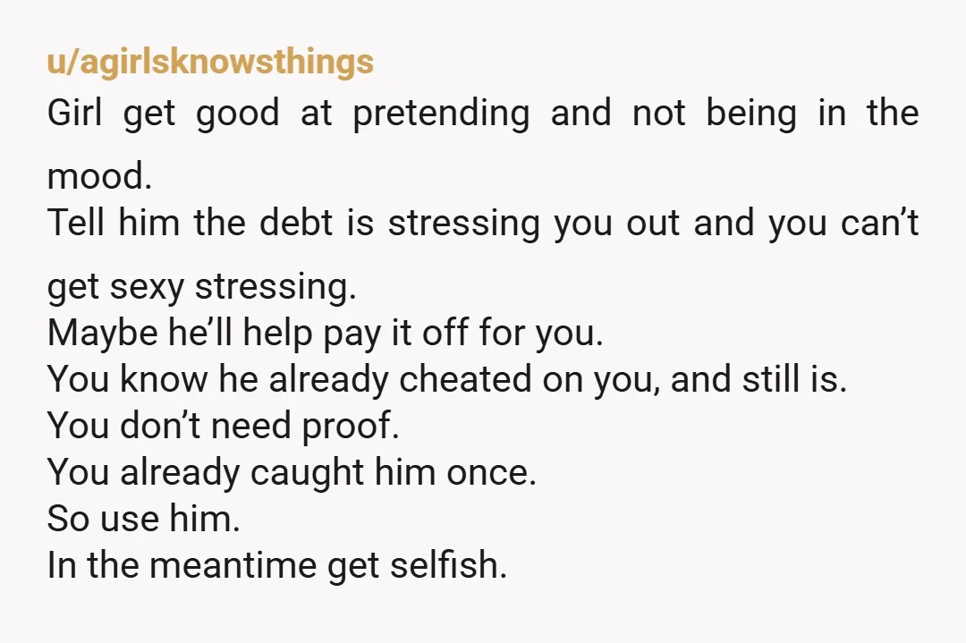 u/Mission_Reply_2326 You should do a free consult with a lawyer. Depending on where you live, your debts may be community property- meaning half of your loan is actually his responsibility....