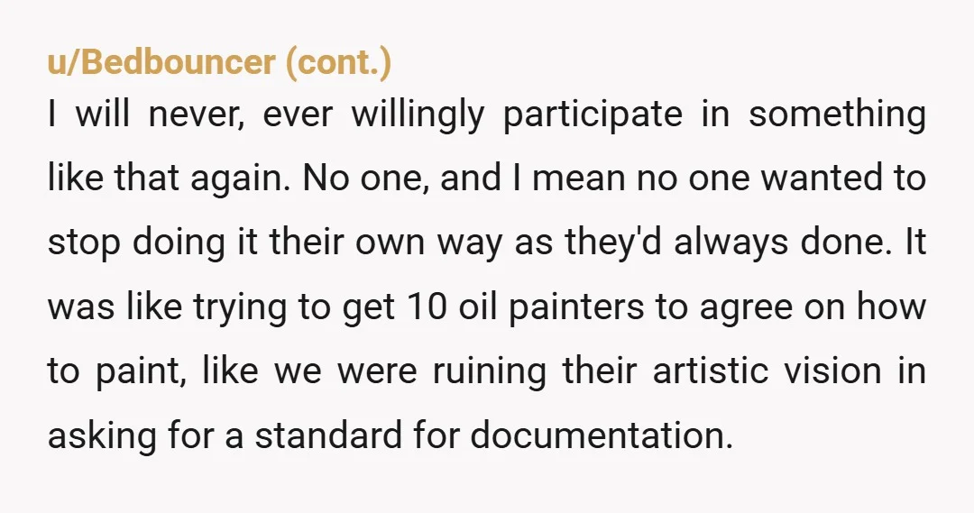 u/RandomCoffeeThoughts Ah yes. Everything is work on that gets handed off has fully documented instructions, but people want to learn the hard way. They take it and circle back six...